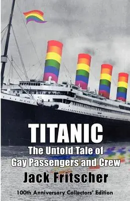 Titanic: A meleg utasok és a legénység el nem mondott története - Titanic: The Untold Tale of Gay Passengers and Crew