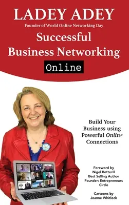 Sikeres online üzleti kapcsolatépítés: Üzletépítés a hatékony online kapcsolatok segítségével - Successful Business Networking Online: Build Your Business Using Powerful Online Connections