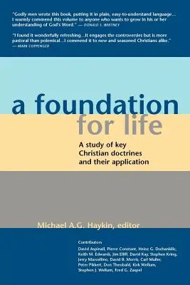 Egy alapítvány az élethez: A legfontosabb keresztény tanítások és alkalmazásuk tanulmányozása - A Foundation for Life: A Study of Key Christian Doctrines and Their Application