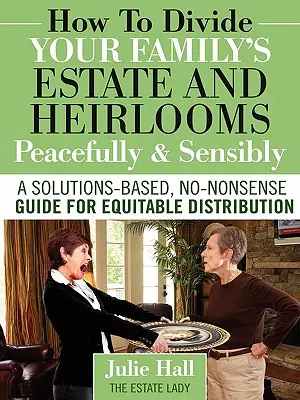 Hogyan osszuk fel békésen és értelmesen a családi vagyont és az örökséget? - How to Divide Your Family's Estate and Heirlooms Peacefully and Sensibly