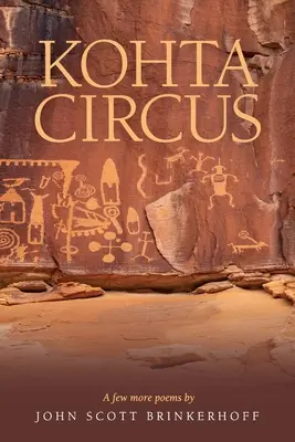 Kohta Circus: Néhány újabb vers John Scott Brinkerhofftól - Kohta Circus: A Few More Poems by John Scott Brinkerhoff