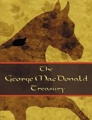 A George McDonald kincstár: A hercegnő és a kobold, Hercegnő és Curdie, Fényhercegnő, Fantasztikusok, Óriásszív, Az északi szél hátán - The George McDonald Treasury: Princess and the Goblin, Princess and Curdie, Light Princess, Phantastes, Giant's Heart, at the Back of the North Wind