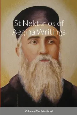 Aeginai Szent Nektáriosz írásai 4. kötet A papság - St Nektarios of Aegina Writings Volume 4 The Priesthood
