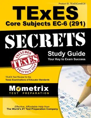 TExES Core Subjects EC-6 (291) Secrets Study Guide: TExES Test Review for the Texas Examinations of Educator Standards (A texasi pedagógiai vizsgákhoz) - TExES Core Subjects EC-6 (291) Secrets Study Guide: TExES Test Review for the Texas Examinations of Educator Standards