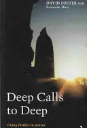 Mély hívások a mélybe: Továbbmenni az imádságban - Deep Calls to Deep: Going Further in Prayer