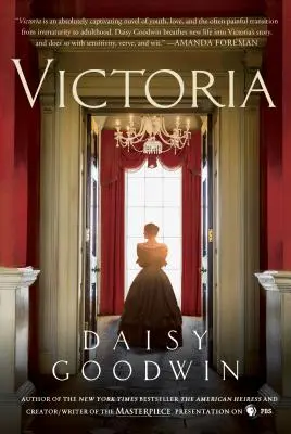 Victoria: A fiatal királynő regénye a PBS Masterpiece című sorozatának alkotójától/írójától. - Victoria: A Novel of a Young Queen by the Creator/Writer of the Masterpiece Presentation on PBS