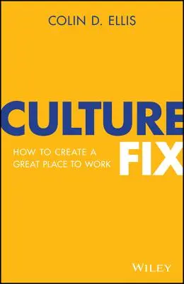 Culture Fix: Hogyan hozzunk létre egy nagyszerű munkahelyet? - Culture Fix: How to Create a Great Place to Work