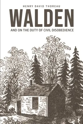 Walden: A polgári engedetlenség kötelességéről - Walden: On The Duty of Civil Disobedience