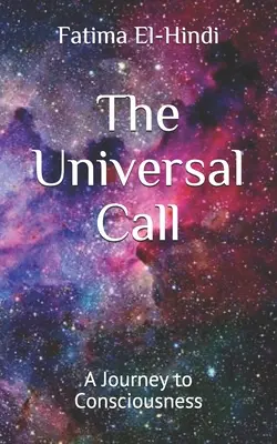 Az egyetemes hívás: Utazás a tudatosság felé - The Universal Call: A Journey to Consciousness