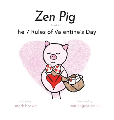 Zen Malac: A Valentin-nap 7 szabálya - Zen Pig: The 7 Rules of Valentine's Day