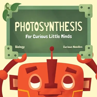 Fotoszintézis: Kíváncsi kis elméknek - Photosynthesis: For Curious Little Minds