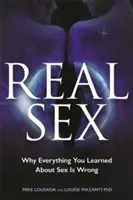 Real Sex: Miért téved minden, amit a szexről tanultál - Real Sex: Why Everything You Learned About Sex Is Wrong