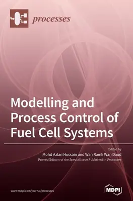 Üzemanyagcellás rendszerek modellezése és folyamatszabályozása - Modelling and Process Control of Fuel Cell Systems