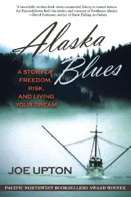 Alaska Blues: A szabadság, a kockázat és az álom megélésének története - Alaska Blues: A Story of Freedom, Risk, and Living Your Dream