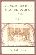 Az amerikai zeneoktatás tömör története - A Concise History of American Music Education