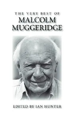 The Very Best of Malcolm Muggeridge - Malcolm Muggeridge legjobbjai - The Very Best of Malcolm Muggeridge