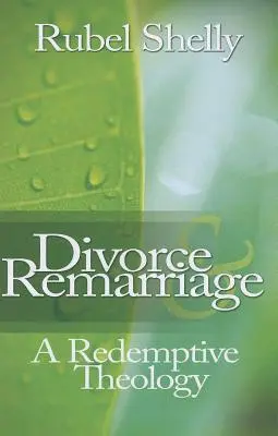 Válás és újraházasodás: A Redemptive Theology - Divorce & Remarriage: A Redemptive Theology