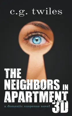 A szomszédok a 3D-s lakásban: Egy családi feszültséggel teli regény - The Neighbors in Apartment 3D: A Domestic Suspense Novel