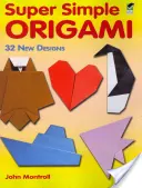 Szuper egyszerű origami: 32 új minta - Super Simple Origami: 32 New Designs