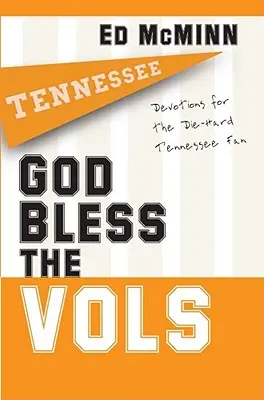 Isten áldja a Vols-t: Tennessee Fan: Devotions for the Die-Hard Tennessee Fan - God Bless the Vols: Devotions for the Die-Hard Tennessee Fan