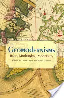 Geomodernizmusok: Faj, modernizmus, modernitás - Geomodernisms: Race, Modernism, Modernity