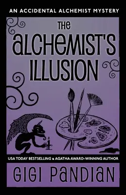 Az alkimista illúziója: Egy véletlen alkimista rejtélye - The Alchemist's Illusion: An Accidental Alchemist Mystery