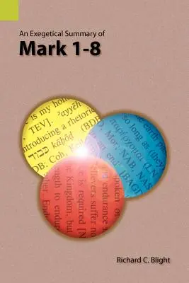 A Márk 1-8 egzegetikai összefoglalása - An Exegetical Summary of Mark 1-8