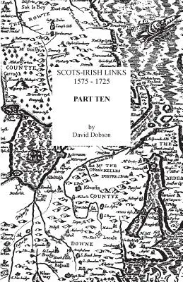 Skót-ír kapcsolatok, 1575-1725. Tizedik rész - Scots-Irish Links, 1575-1725. Part Ten