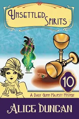 Nyugtalanított lelkek (A Daisy Gumm Majesty Rejtély, 10. könyv): Historical Cozy Mystery - Unsettled Spirits (A Daisy Gumm Majesty Mystery, Book 10): Historical Cozy Mystery