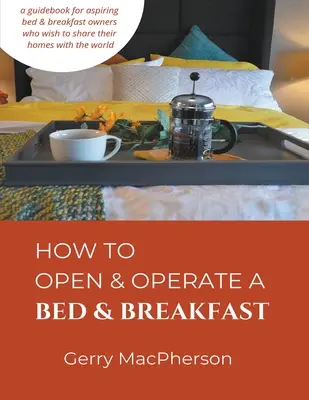 Hogyan nyissunk és üzemeltessünk panziót és reggelit? - How to Open & Operate a Bed & Breakfast