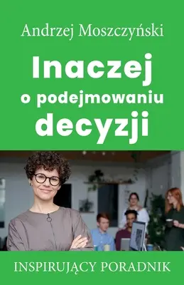 Másképp a döntéshozatalról - Inaczej o podejmowaniu decyzji