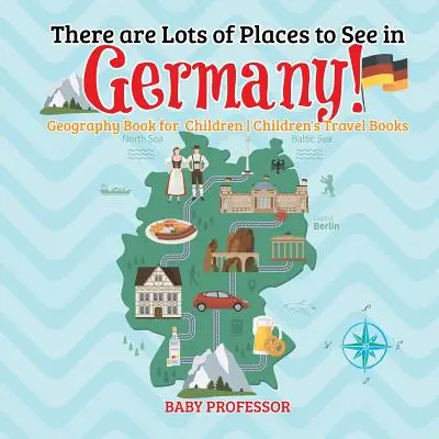 Németországban rengeteg látnivaló van! Földrajzkönyv gyerekeknek - Gyerekeknek szóló utazási könyvek - There are Lots of Places to See in Germany! Geography Book for Children - Children's Travel Books