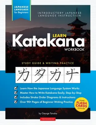 Tanulj japán katakánát - A munkafüzet kezdőknek: Egyszerű, lépésről lépésre haladó tanulási útmutató és írásgyakorló könyv: A legjobb módja a japán nyelvtanulásnak és - Learn Japanese Katakana - The Workbook for Beginners: An Easy, Step-by-Step Study Guide and Writing Practice Book: The Best Way to Learn Japanese and