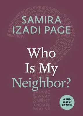 Ki a szomszédom?: Egy kis könyv az útmutatásról - Who Is My Neighbor?: A Little Book of Guidance