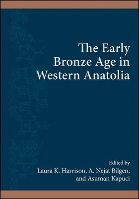 A korai bronzkor Nyugat-Anatóliában - The Early Bronze Age in Western Anatolia