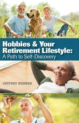 Hobbik és a nyugdíjas életmód: Egy út az önfelfedezéshez - Hobbies & Your Retirement Lifestyle: A Path to Self-Discovery