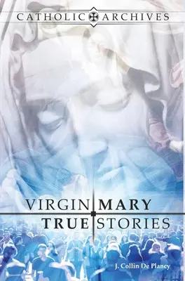 Szűz Mária igaz történetek - Virgin Mary True Stories