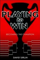 Győzelemre játszani: bajnokká válni - Playing to Win: Becoming the Champion