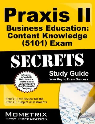 Praxis II Üzleti oktatás: Tartalmi ismeretek (5101) vizsgatitkok tanulmányi útmutató: Praxis II: Subject Assessments: Praxis II Test Review for the Praxis II: Subject Assessments - Praxis II Business Education: Content Knowledge (5101) Exam Secrets Study Guide: Praxis II Test Review for the Praxis II: Subject Assessments