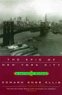 A New York-i eposz: A Narrative History - The Epic of New York City: A Narrative History