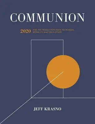A közösség: 2020 és a középút vissza az észhez, az erkölcshöz és egymáshoz - Communion: 2020 and the Middle Path Back to Reason, Morality and Each Other