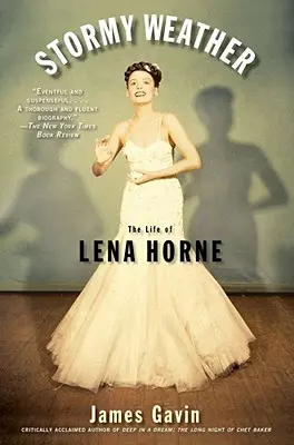 Viharos időjárás: Lena Horne élete - Stormy Weather: The Life of Lena Horne