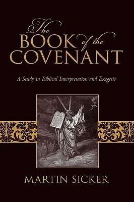 A szövetség könyve: Tanulmány a bibliai értelmezésről és exegézisről - The Book of the Covenant: A Study in Biblical Interpretation and Exegesis