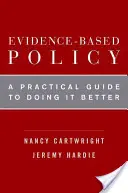 Bizonyítékalapú politika: A Practical Guide to Doing It Better - Evidence-Based Policy: A Practical Guide to Doing It Better