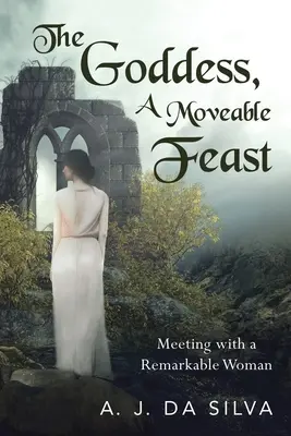 Az istennő, egy mozdítható lakoma: Találkozások egy figyelemre méltó nővel - The Goddess, A Moveable Feast: Meetings with a Remarkable Woman