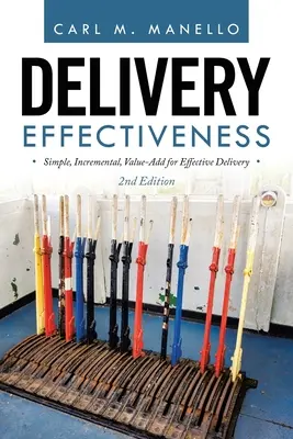 Szállítási hatékonyság: Egyszerű, inkrementális, értéknövekedés a hatékony kézbesítésért - Delivery Effectiveness: Simple, Incremental, Value-Add for Effective Delivery