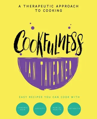 Cookfulness: A főzés terápiás megközelítése - Cookfulness: A Therapeutic Approach To Cooking