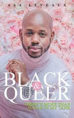 Black & Queer: There's More Than Sugar In My Tank (Fekete és Queer: Több van a cukornál a tankomban) - Black & Queer: There's More Than Sugar In My Tank