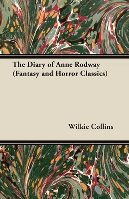 Anne Rodway naplója (Fantasy és horror klasszikusok) - The Diary of Anne Rodway (Fantasy and Horror Classics)