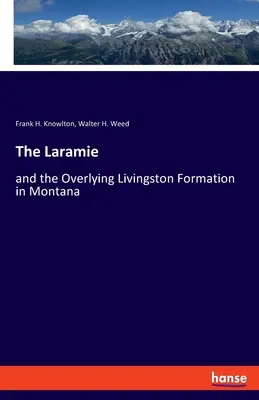 A Laramie: és a felette lévő Livingston Formáció Montana államban - The Laramie: and the Overlying Livingston Formation in Montana